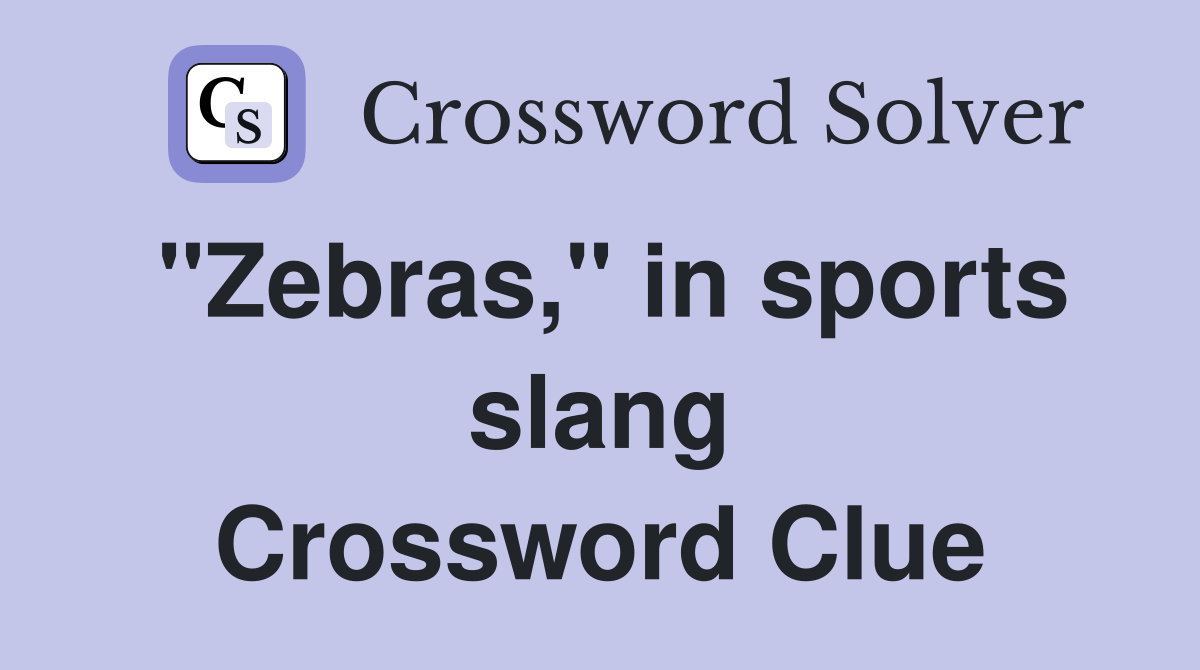 "Zebras," in sports slang Crossword Clue