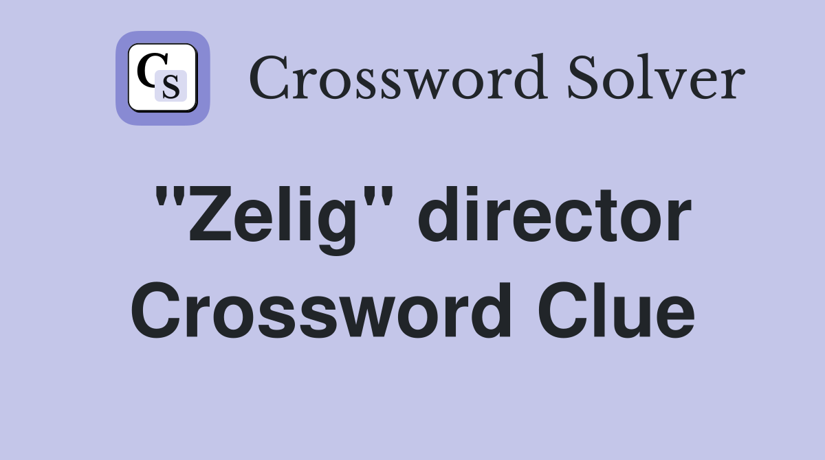 "Zelig" director Crossword Clue