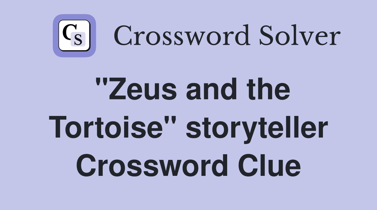 "Zeus and the Tortoise" storyteller Crossword Clue