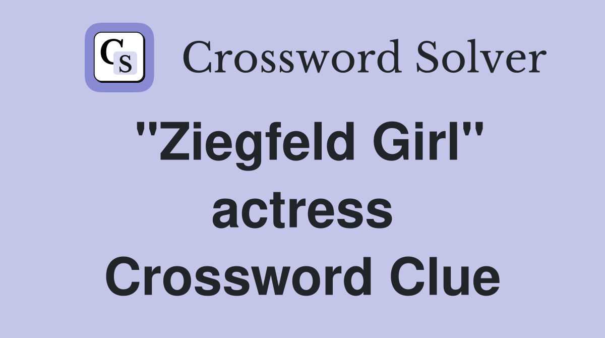 "Ziegfeld Girl" actress Crossword Clue
