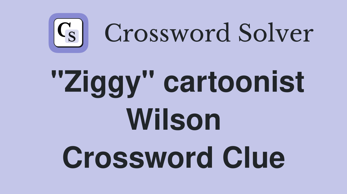 "Ziggy" cartoonist Wilson Crossword Clue