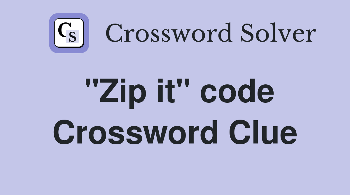 "Zip it" code Crossword Clue
