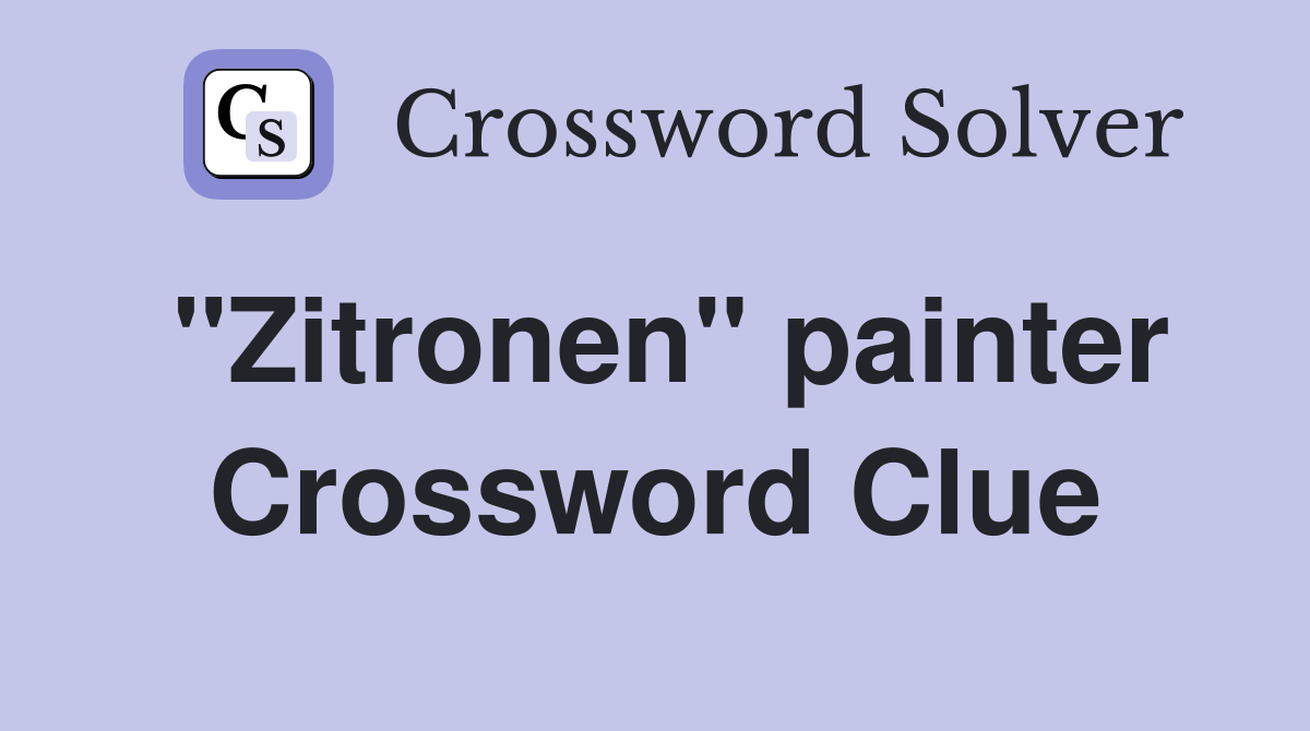 "Zitronen" painter Crossword Clue