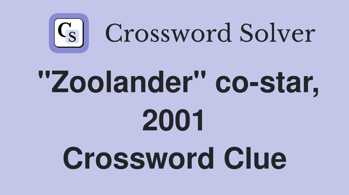 "Zoolander" co-star, 2001 Crossword Clue