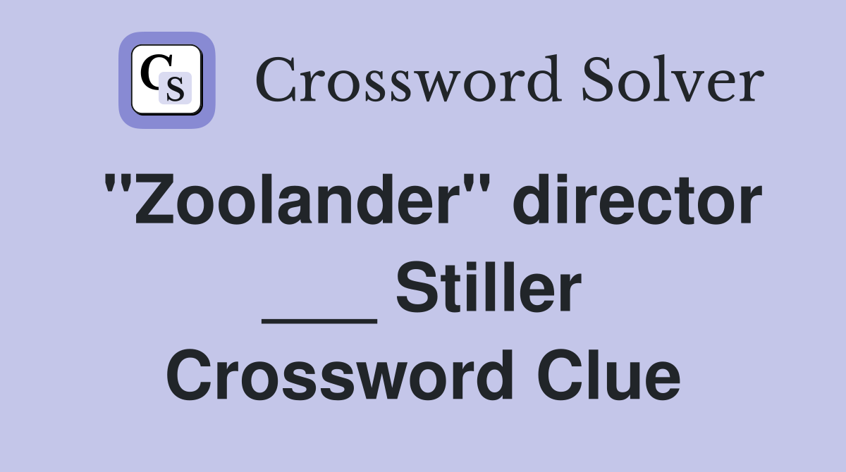 "Zoolander" director ___ Stiller Crossword Clue
