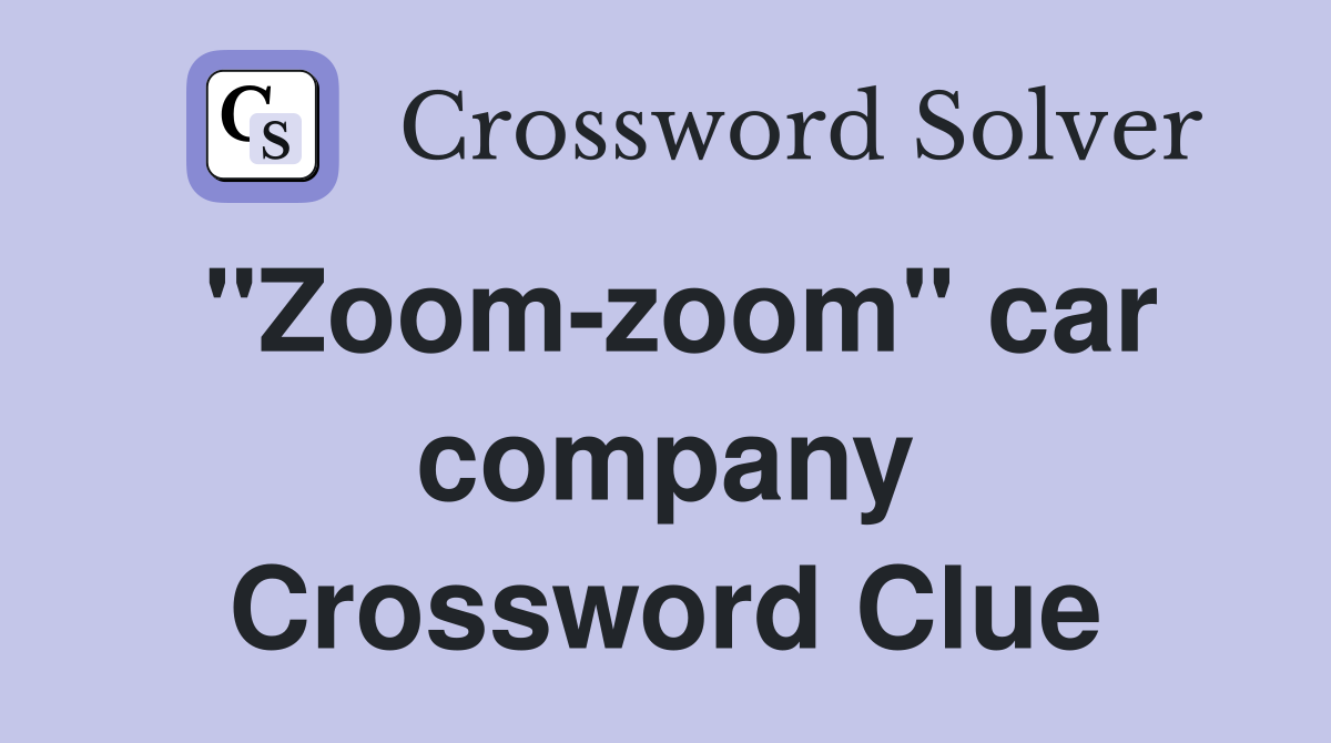 "Zoom-zoom" car company Crossword Clue