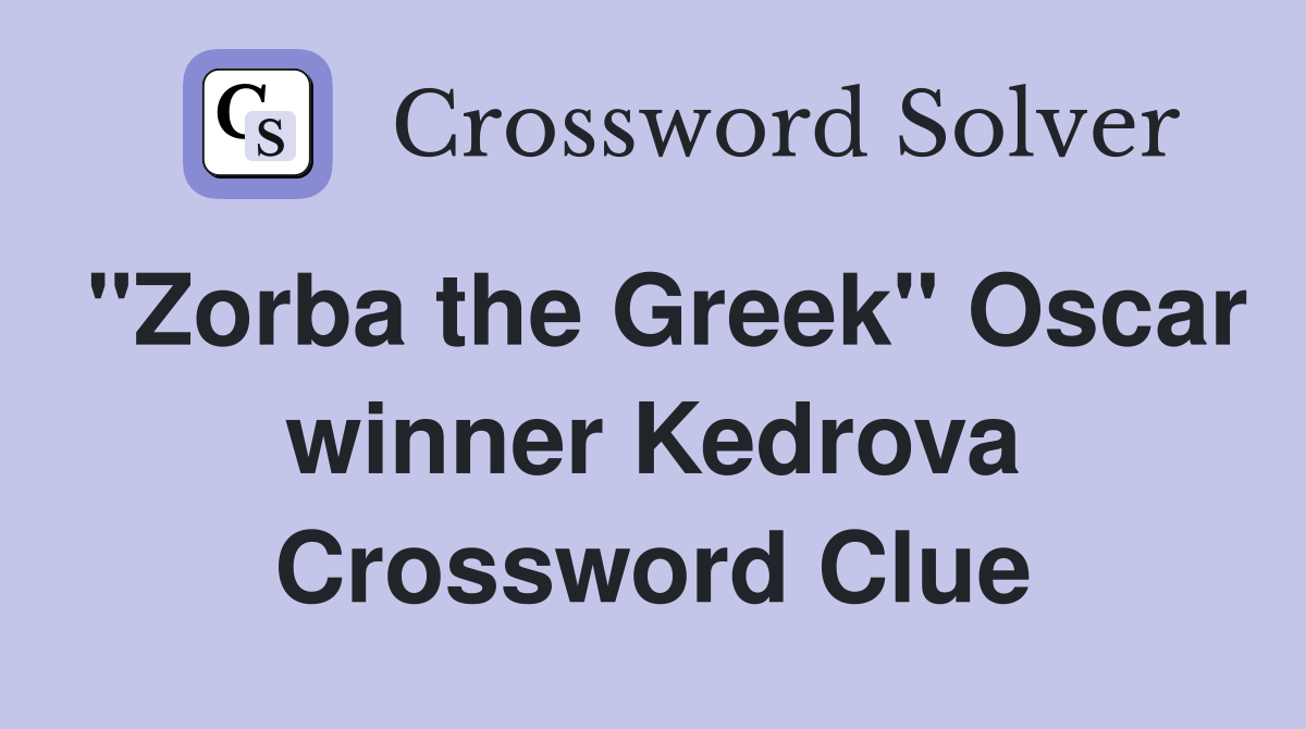 "Zorba the Greek" Oscar winner Kedrova Crossword Clue