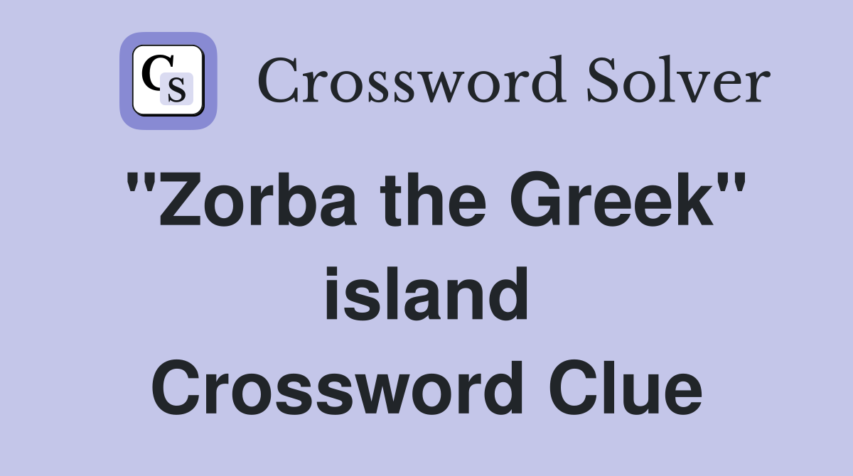 "Zorba the Greek" island Crossword Clue