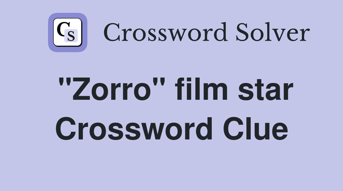"Zorro" film star Crossword Clue