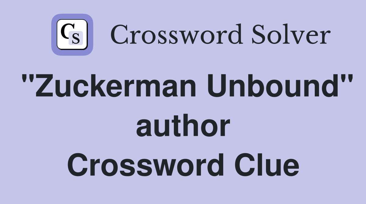 "Zuckerman Unbound" author Crossword Clue