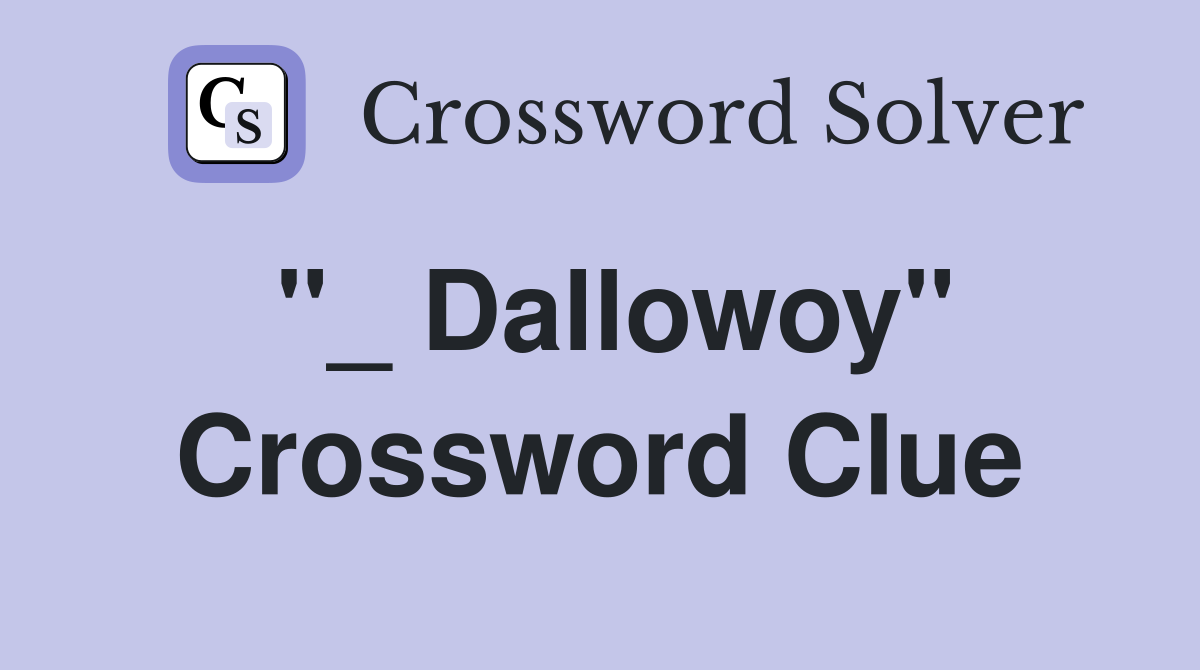 "_ Dallowoy" Crossword Clue