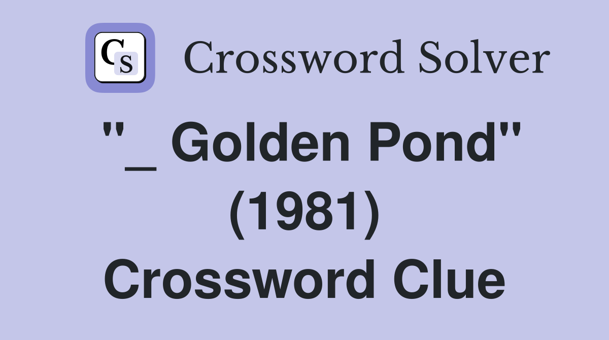 "_ Golden Pond" (1981) Crossword Clue