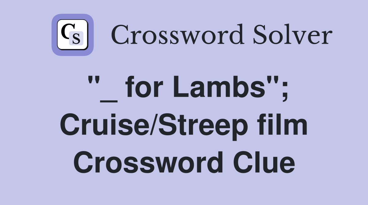 "_ for Lambs"; Cruise/Streep film Crossword Clue