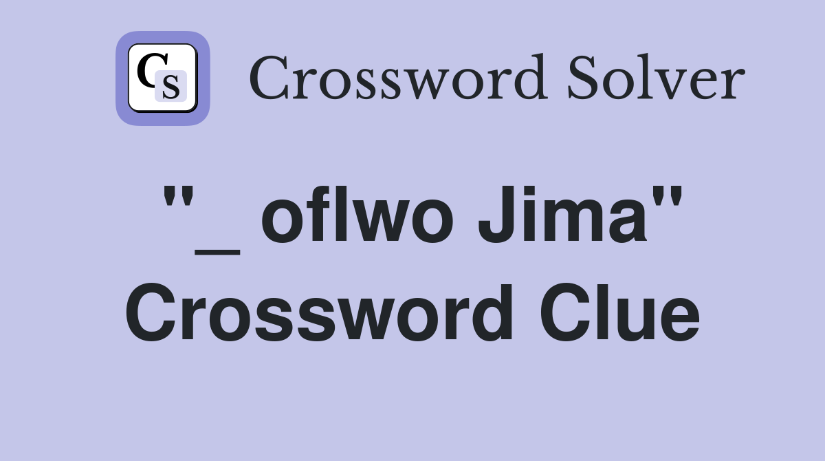 "_ oflwo Jima" Crossword Clue
