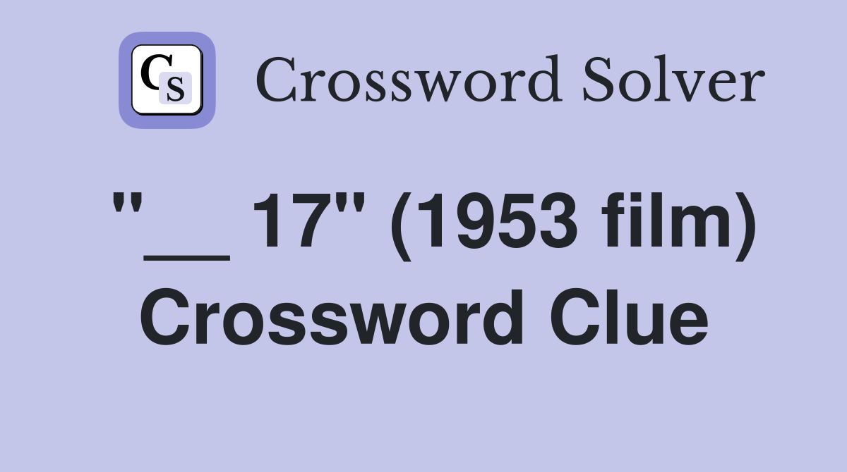 "__ 17" (1953 film) Crossword Clue