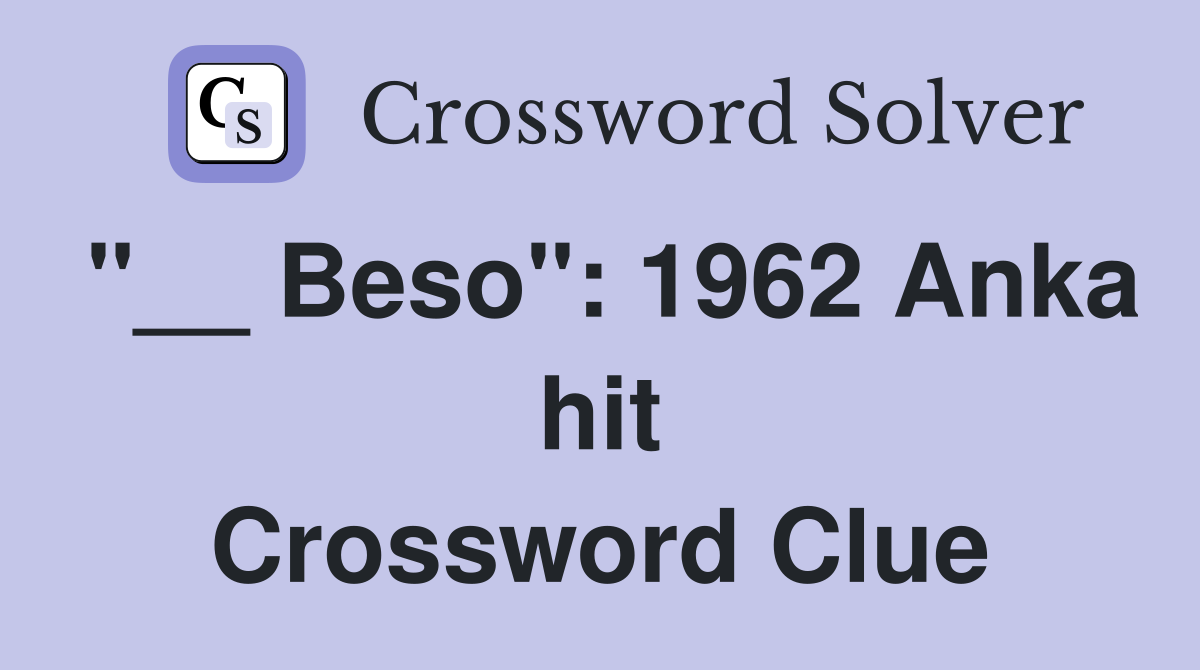 "__ Beso": 1962 Anka hit Crossword Clue