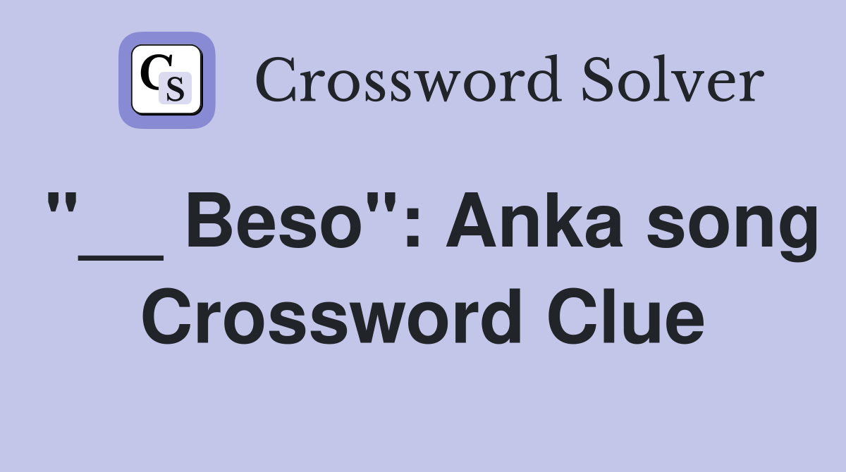 "__ Beso": Anka song Crossword Clue