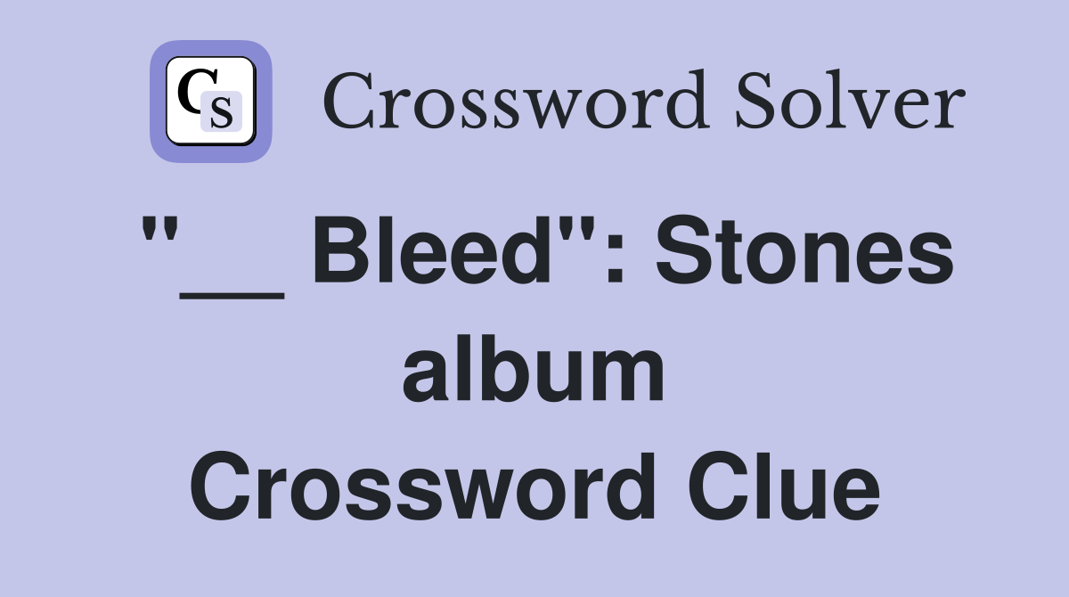 "__ Bleed": Stones album Crossword Clue