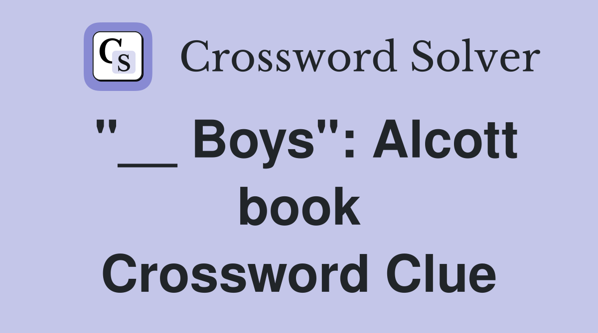 "__ Boys": Alcott book Crossword Clue
