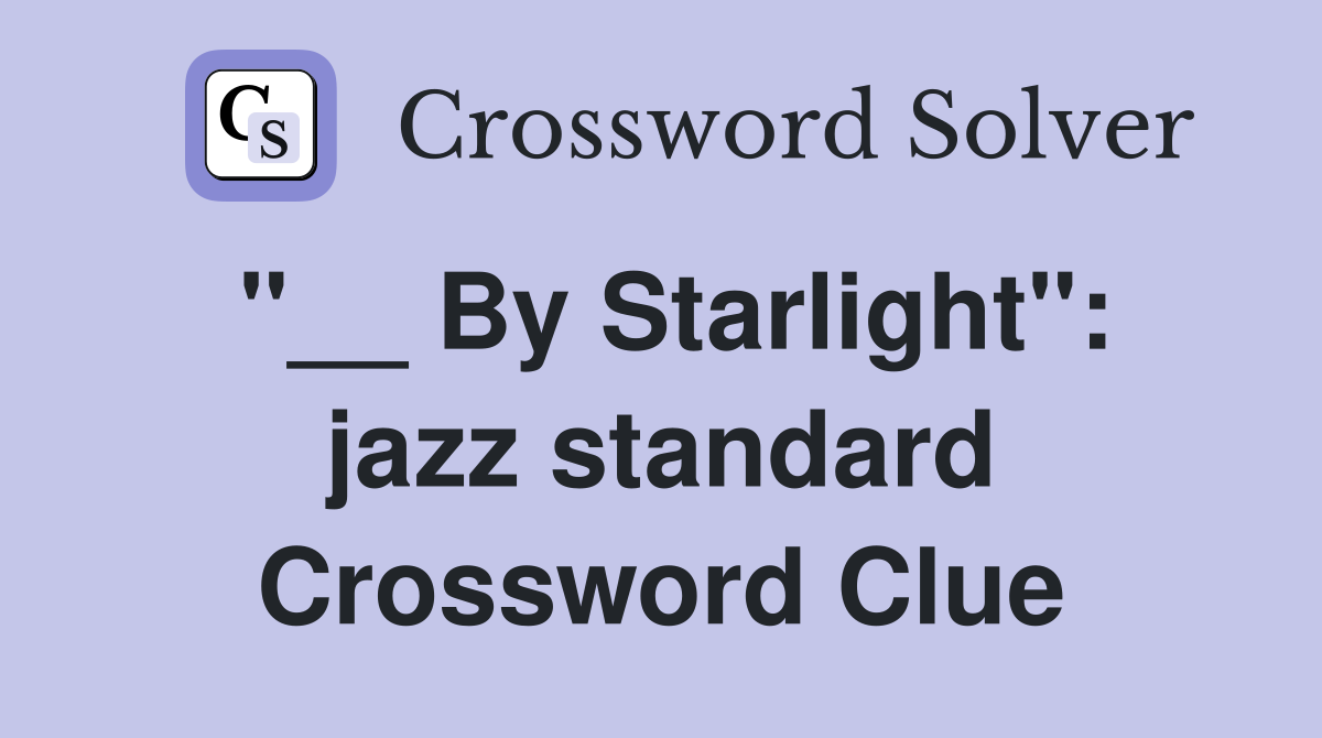 "__ By Starlight": jazz standard Crossword Clue