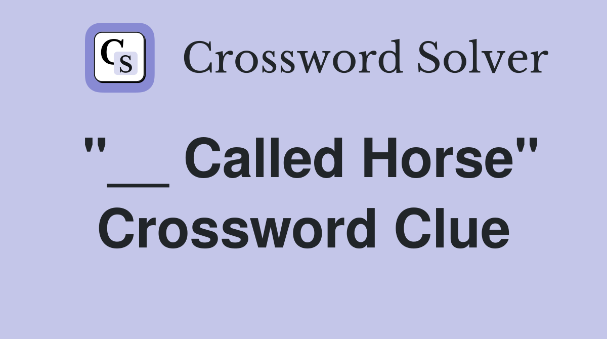 "__ Called Horse" Crossword Clue