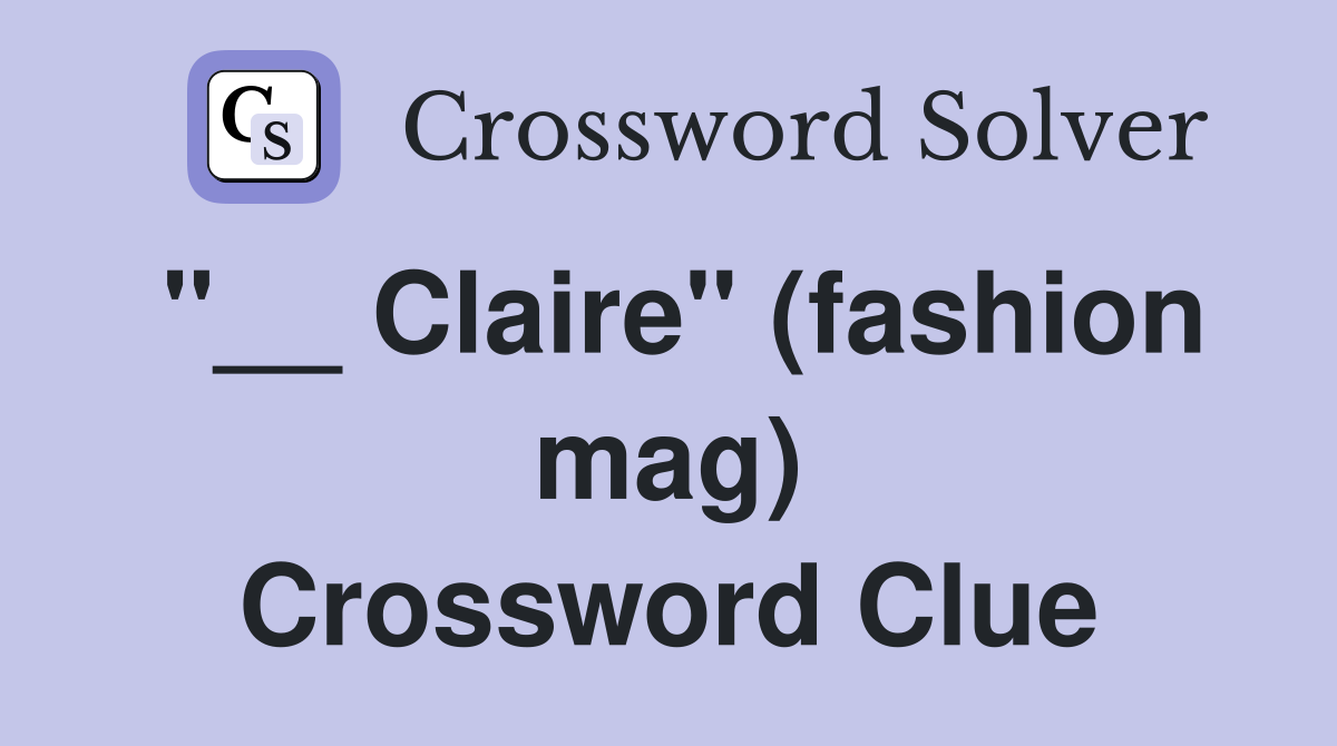 "__ Claire" (fashion mag) Crossword Clue
