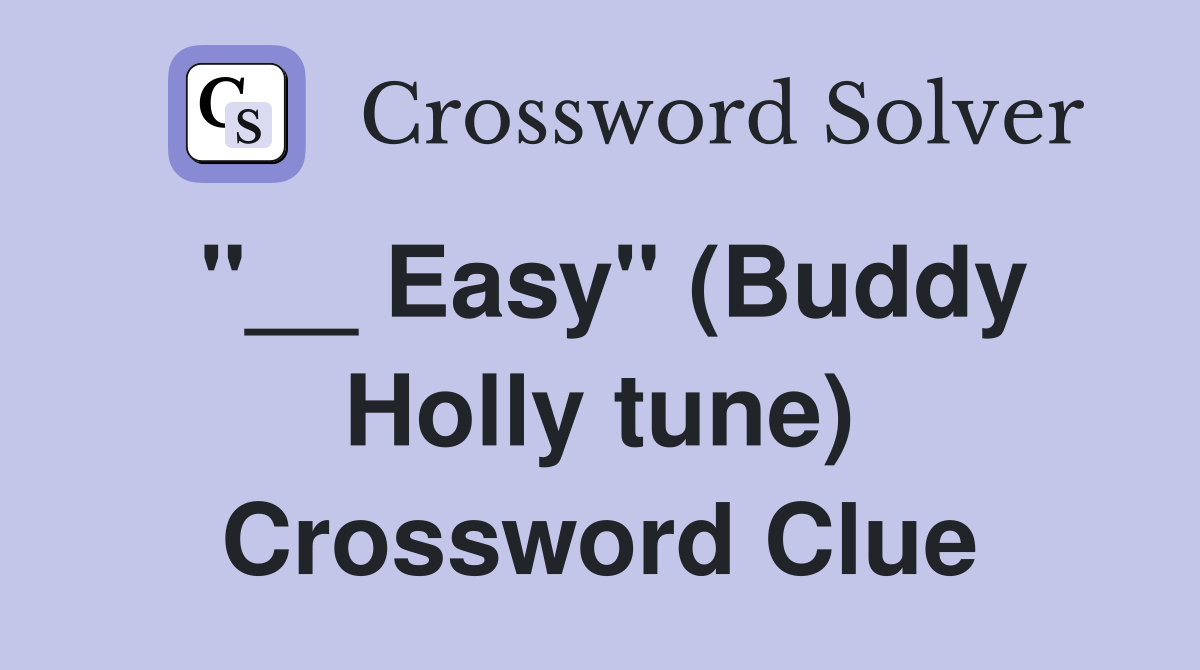 "__ Easy" (Buddy Holly tune) Crossword Clue