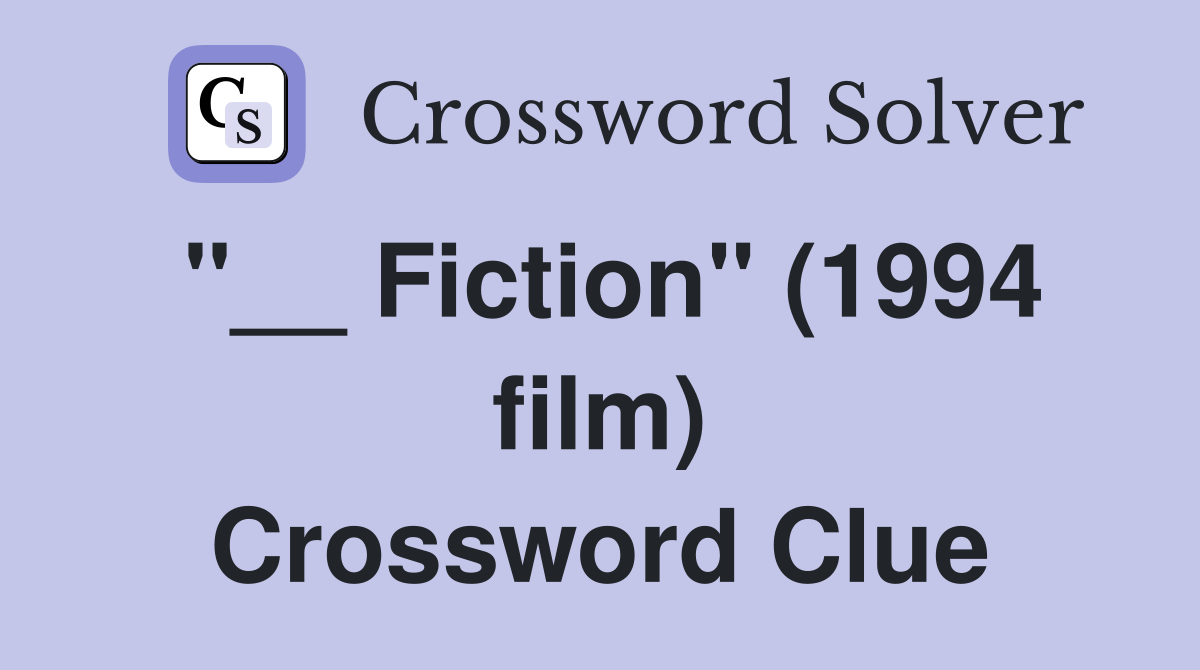 "__ Fiction" (1994 film) Crossword Clue