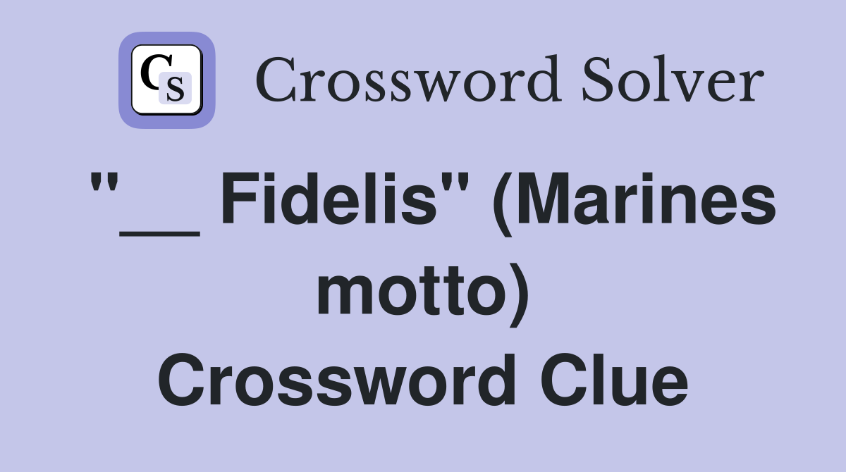 "__ Fidelis" (Marines motto) Crossword Clue