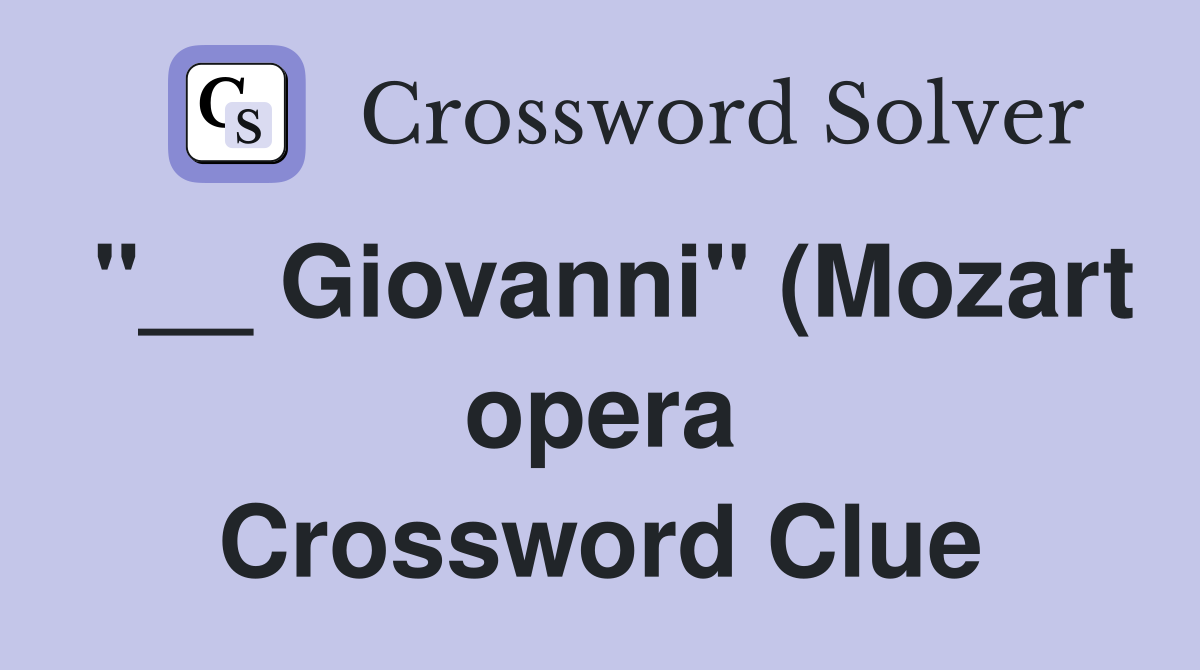 Giovanni quot (Mozart opera) Crossword Clue Answers Crossword Solver Giovanni quot (Mozart opera) Crossword Clue Answers Crossword Solver
