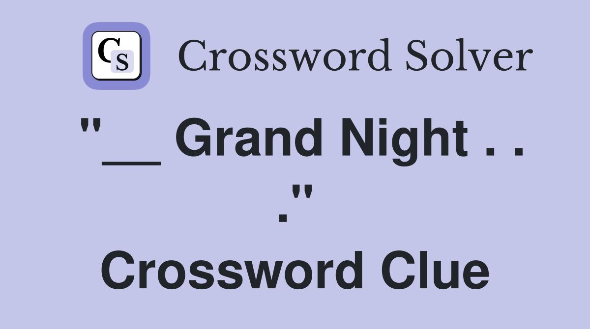 "__ Grand Night . . ." Crossword Clue