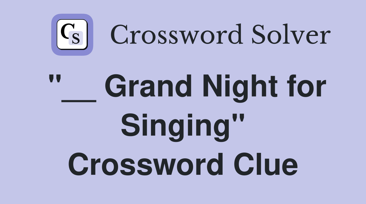 "__ Grand Night for Singing" Crossword Clue