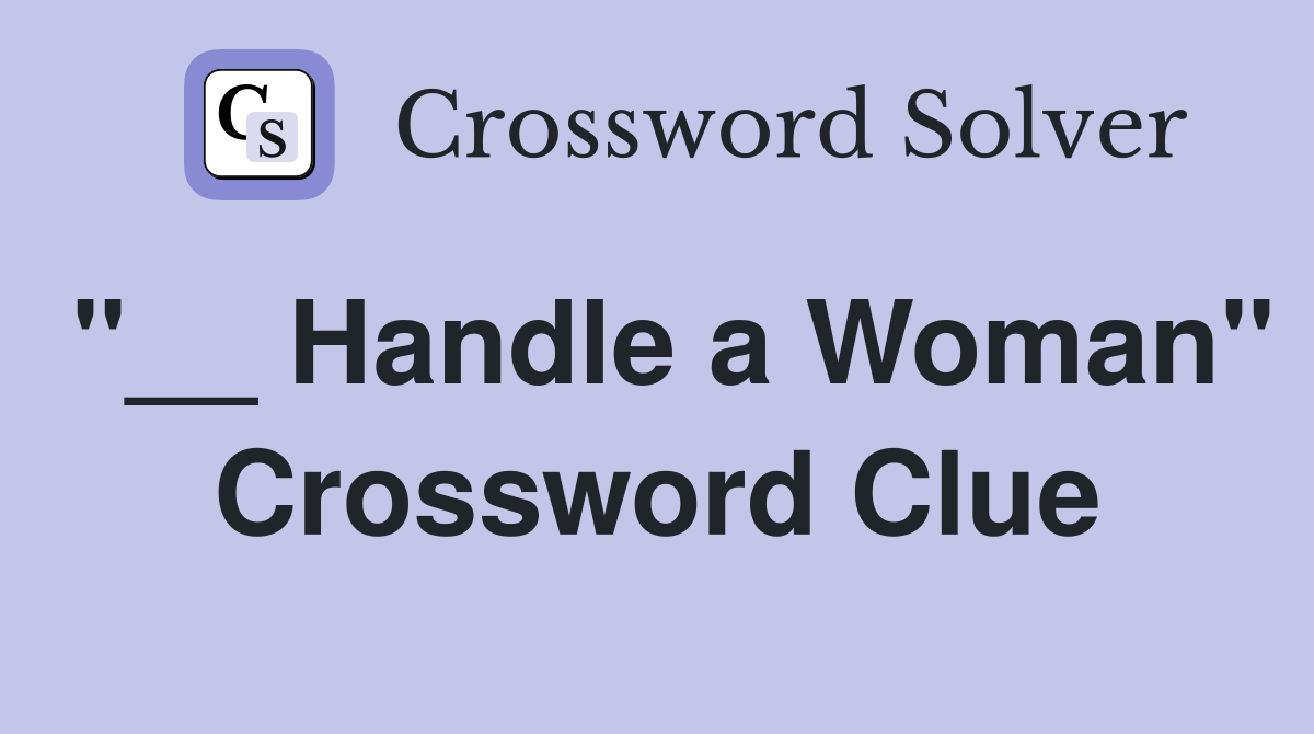 "__ Handle a Woman" Crossword Clue