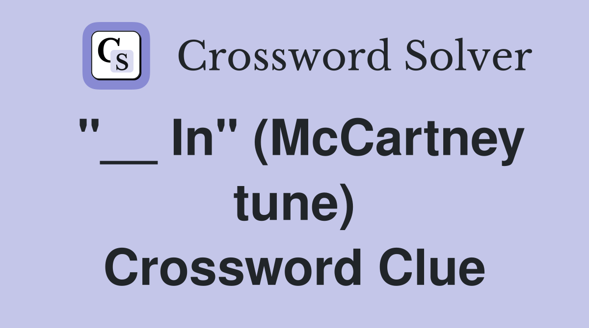 "__ In" (McCartney tune) Crossword Clue