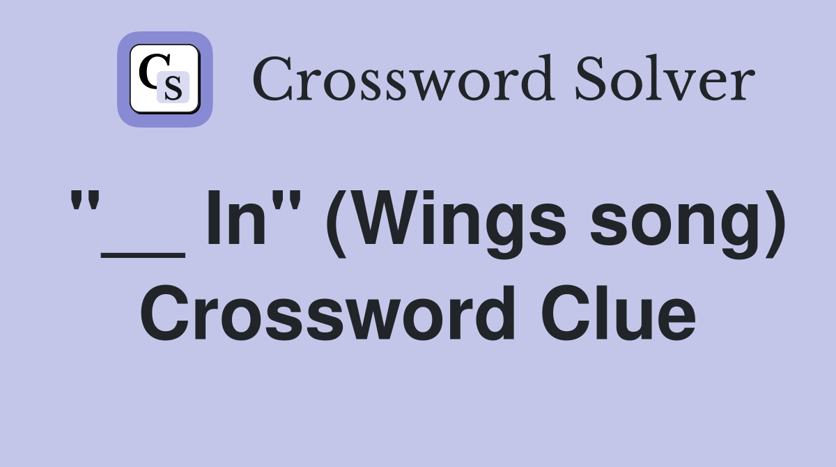 "__ In" (Wings song) Crossword Clue