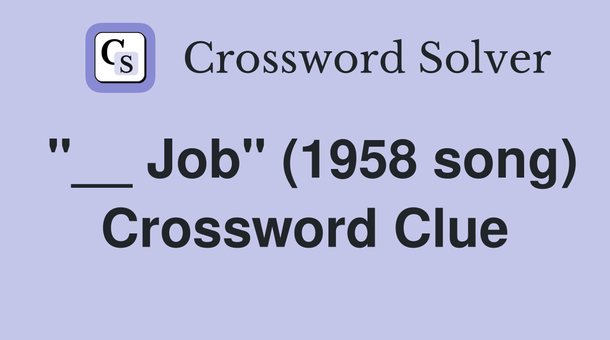 "__ Job" (1958 song) Crossword Clue
