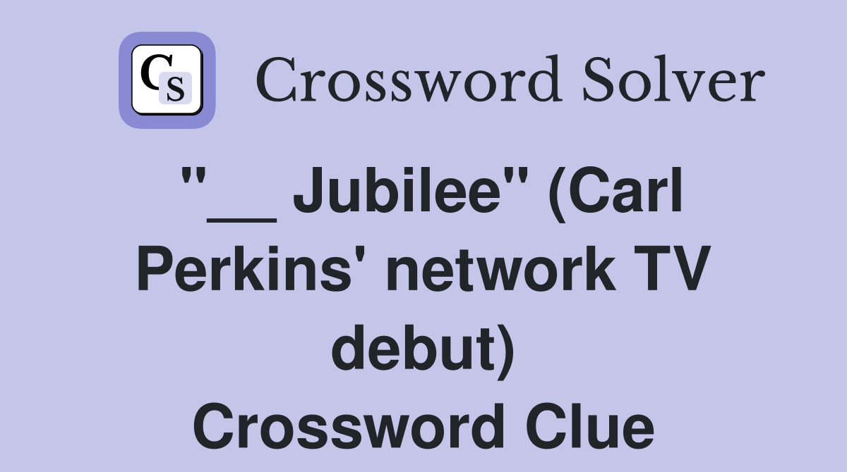 "__ Jubilee" (Carl Perkins' network TV debut) Crossword Clue