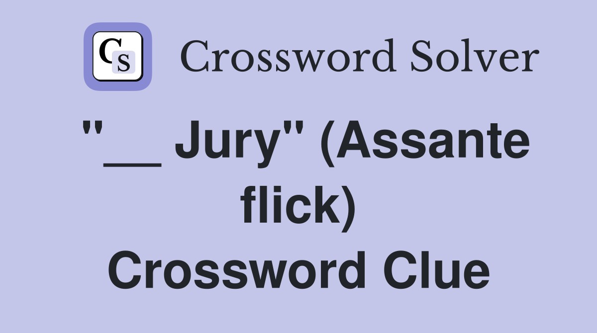 "__ Jury" (Assante flick) Crossword Clue