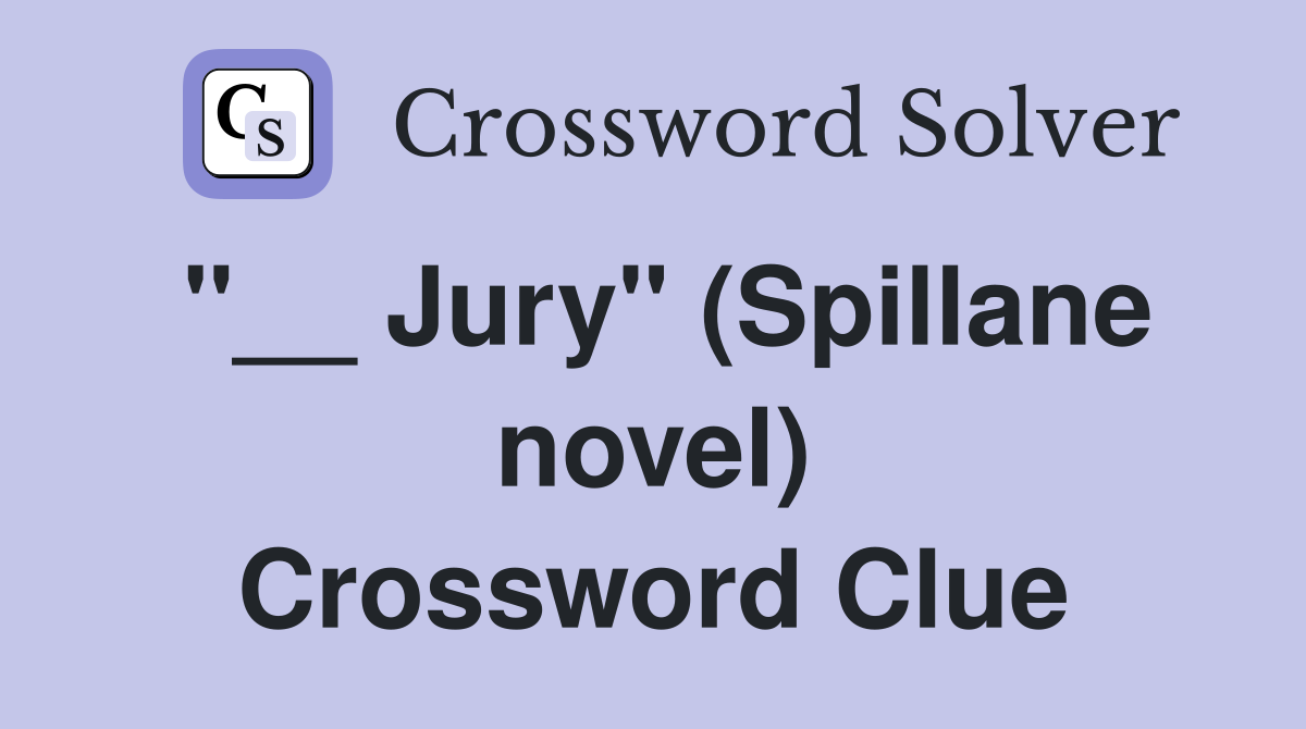 "__ Jury" (Spillane novel) Crossword Clue