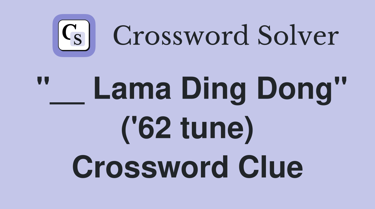 "__ Lama Ding Dong" ('62 tune) Crossword Clue