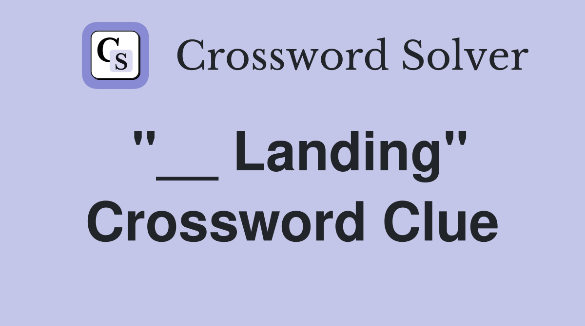 "__ Landing" Crossword Clue