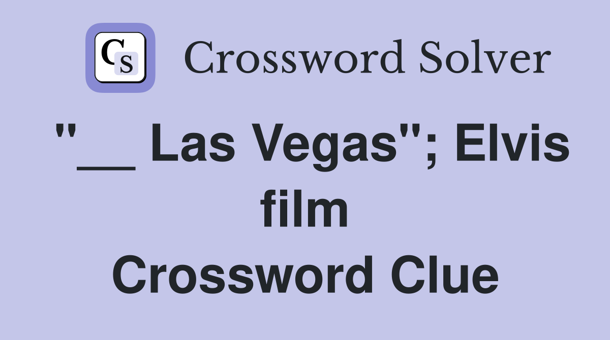 "__ Las Vegas"; Elvis film Crossword Clue