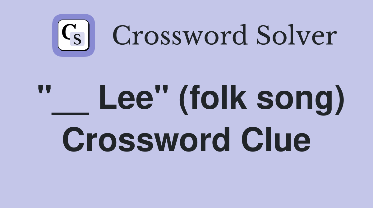"__ Lee" (folk song) Crossword Clue