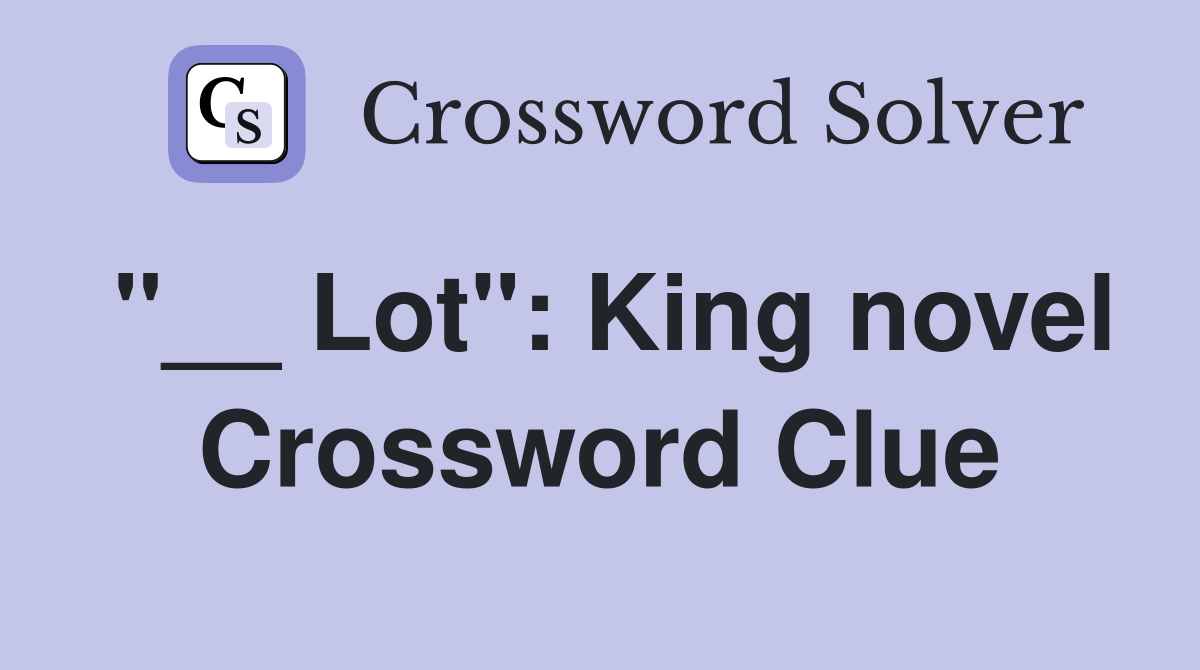 "__ Lot": King novel Crossword Clue