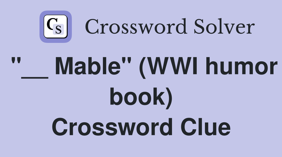 "__ Mable" (WWI humor book) Crossword Clue