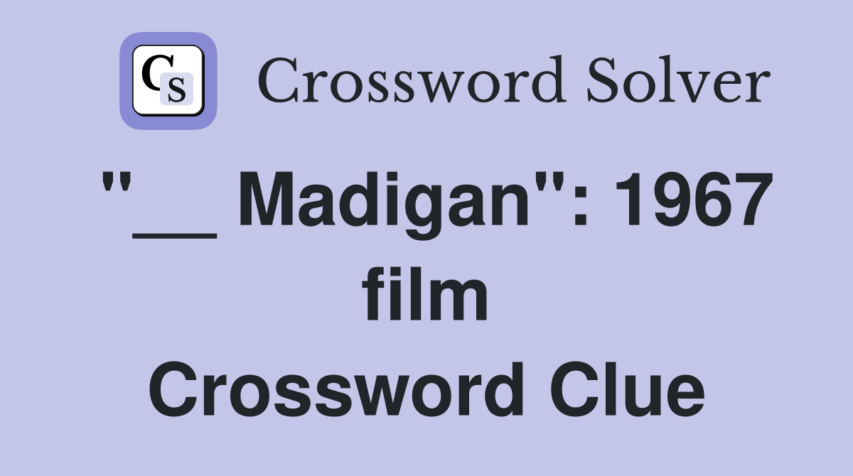 "__ Madigan": 1967 film Crossword Clue