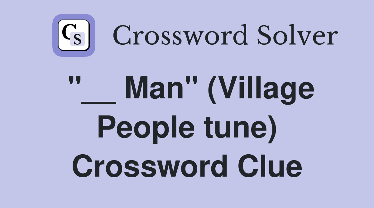 "__ Man" (Village People tune) Crossword Clue