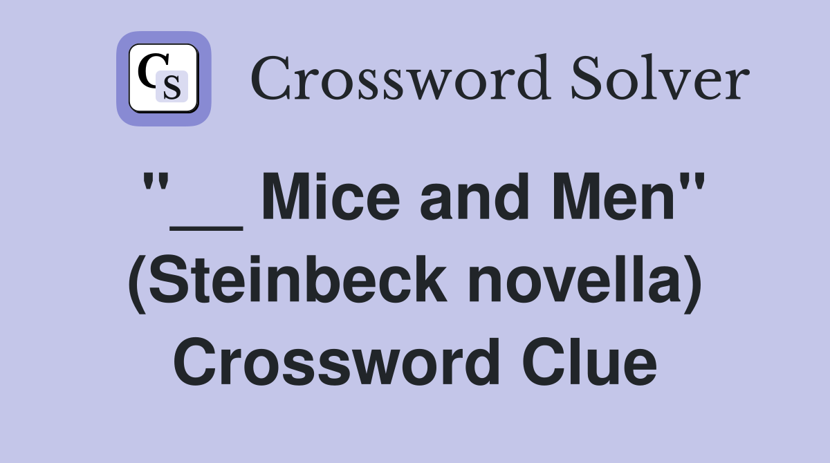 "__ Mice and Men" (Steinbeck novella) Crossword Clue