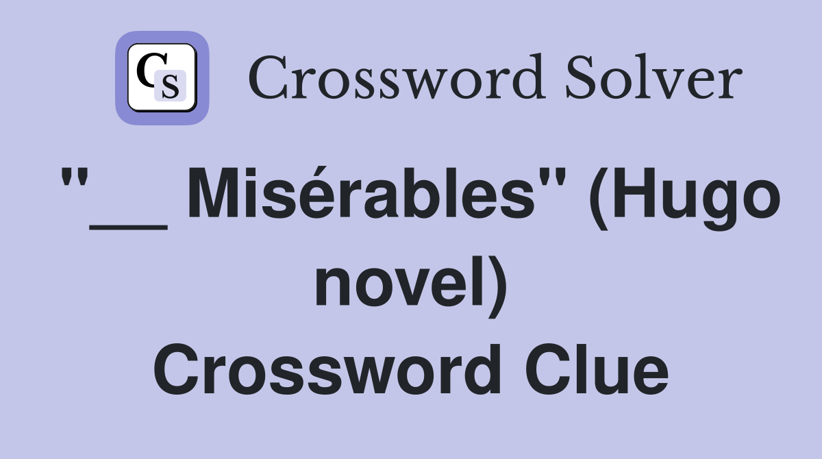 "__ Misérables" (Hugo novel) Crossword Clue
