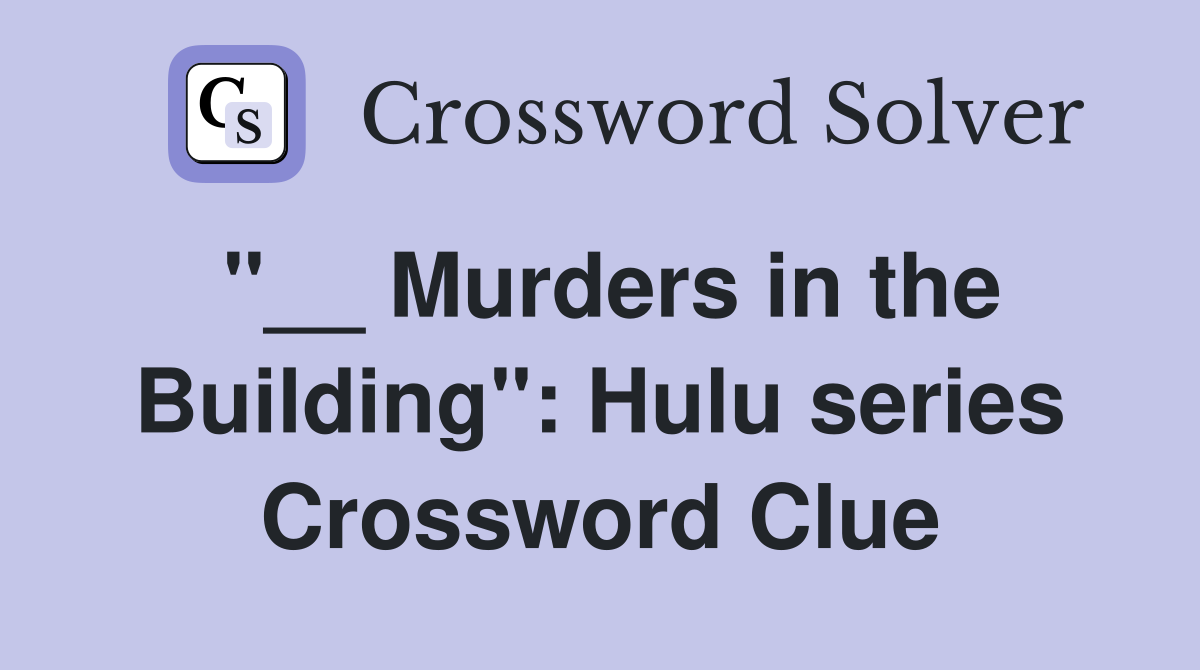 "__ Murders in the Building": Hulu series Crossword Clue